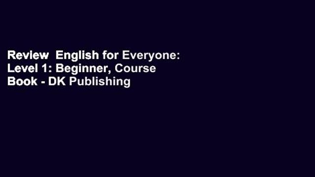 Review English for Everyone: Level 1: Beginner, Course Book - DK Publishing