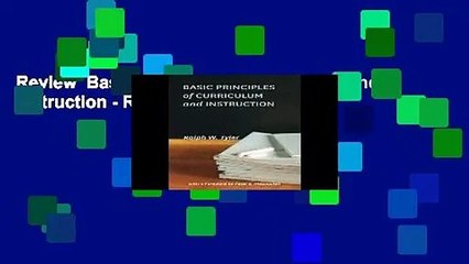 Review  Basic Principles of Curriculum and Instruction - Ralph W. Tyler