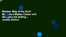 Review  Way of the Wolf: Become a Master Closer with Straight Line Selling - Jordan Belfort