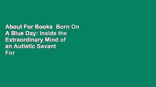About For Books  Born On A Blue Day: Inside the Extraordinary Mind of an Autistic Savant  For