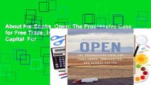 About For Books  Open: The Progressive Case for Free Trade, Immigration, and Global Capital  For