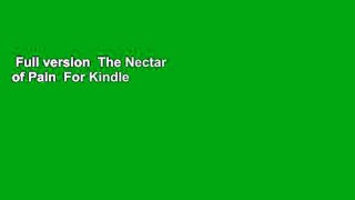 Full version  The Nectar of Pain  For Kindle