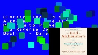 Library  The End of Alzheimer's: The First Program to Prevent and Reverse Cognitive Decline - Dale