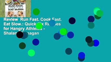 Review  Run Fast. Cook Fast. Eat Slow.: Quick-Fix Recipes for Hangry Athletes - Shalane Flanagan