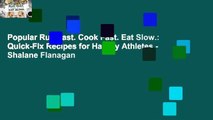 Popular Run Fast. Cook Fast. Eat Slow.: Quick-Fix Recipes for Hangry Athletes - Shalane Flanagan