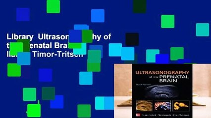 Library  Ultrasonography of the Prenatal Brain - Ilan E. Timor-Tritsch