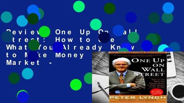Review One Up On Wall Street: How to Use What You Already Know to Make Money in the Market -