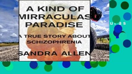 Review  A Kind of Mirraculas Paradise: A True Story About Schizophrenia - Sandy Allen