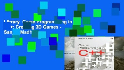 Library  Game Programming in C++: Creating 3D Games - Sanjay Madhav
