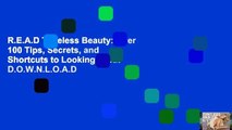 R.E.A.D Timeless Beauty: Over 100 Tips, Secrets, and Shortcuts to Looking Great D.O.W.N.L.O.A.D