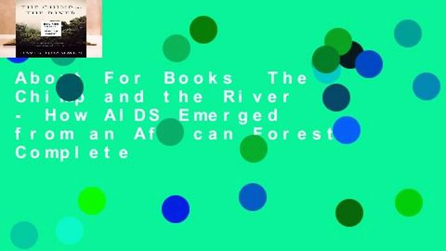 About For Books The Chimp and the River - How AIDS Emerged from an African Forest Complete