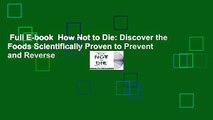 Full E-book  How Not to Die: Discover the Foods Scientifically Proven to Prevent and Reverse