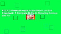 R.E.A.D American Heart Association Low-Salt Cookbook: A Complete Guide to Reducing Sodium and Fat