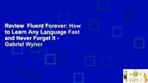 Review  Fluent Forever: How to Learn Any Language Fast and Never Forget It - Gabriel Wyner