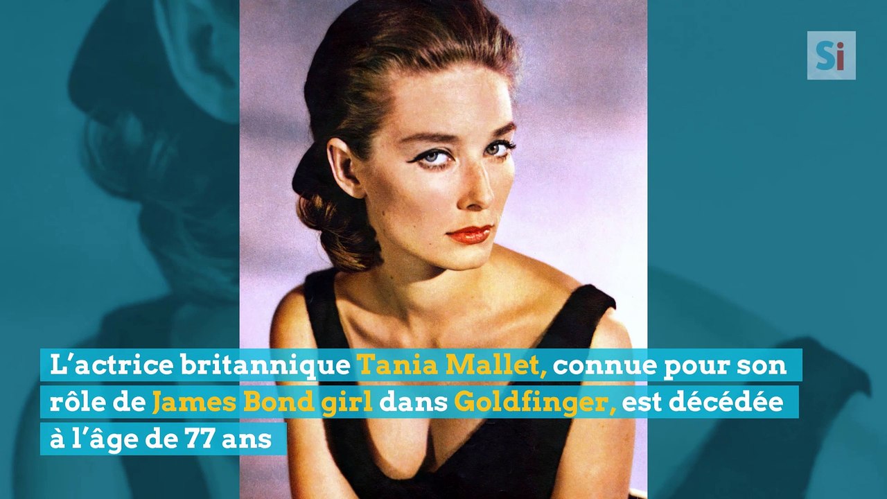 L’actrice britannique Tania Mallet, connue pour son rôle de James Bond girl dans Goldfinger, est décédée à l’âge de 77 ans