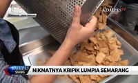 Ke Semarang? Wajib Cobain Keripik Lumpia!