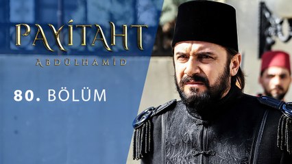 Payitaht Abdülhamid 80. Bölüm