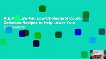 R.E.A.D Low-Fat, Low-Cholesterol Cookbook: Delicious Recipes to Help Lower Your Cholesterol