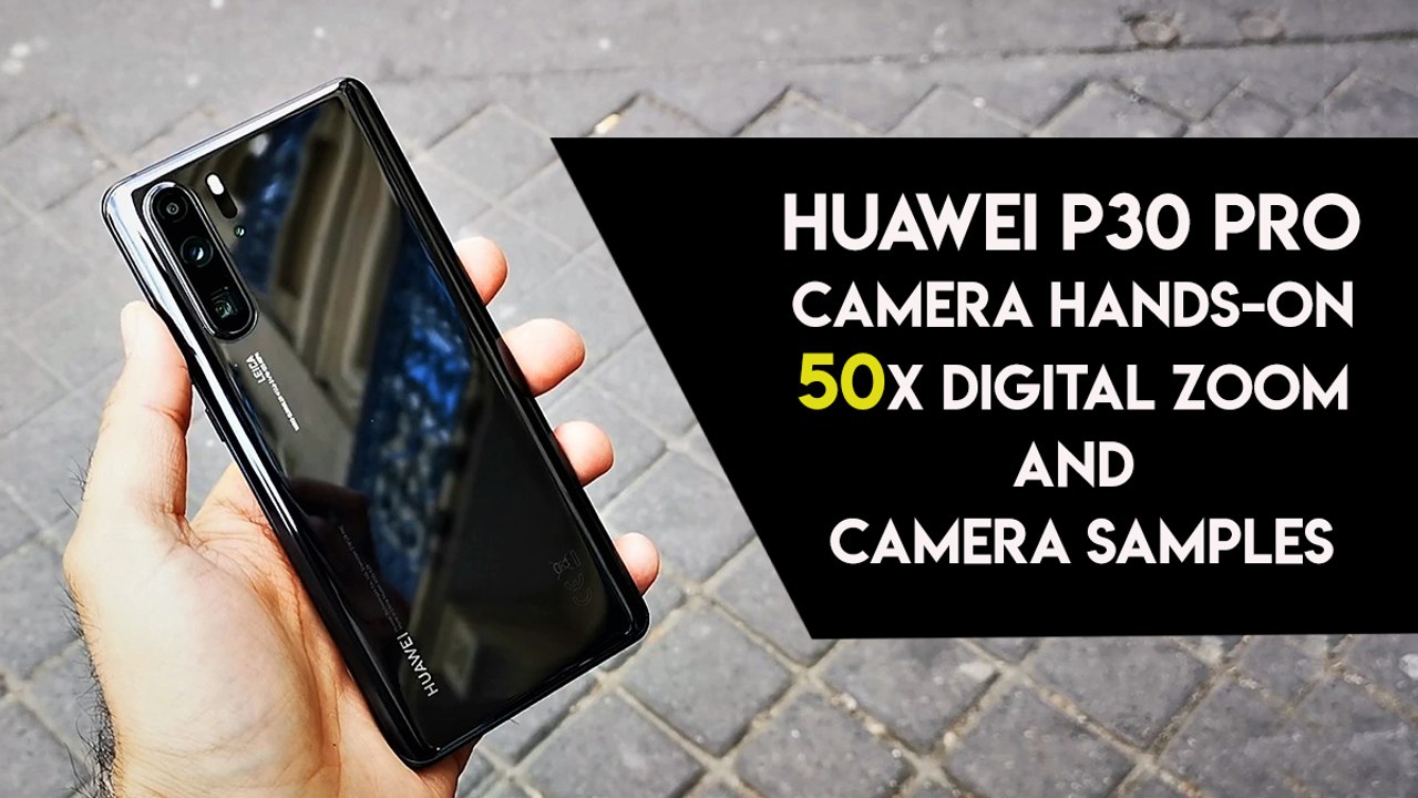 Huawei P30 Pro Camera Hands-on: 50X Digital Zoom and Camera Samples