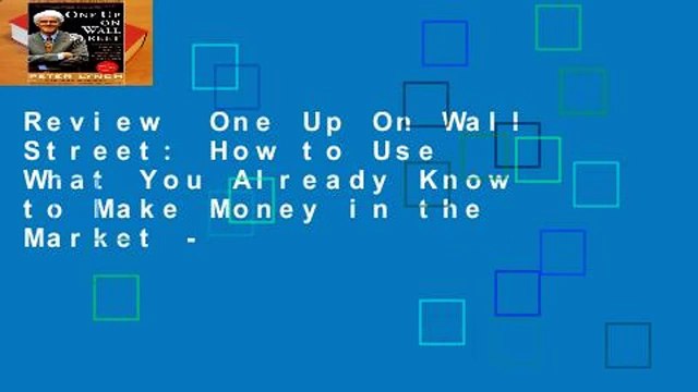 Review One Up On Wall Street: How to Use What You Already Know to Make Money in the Market -