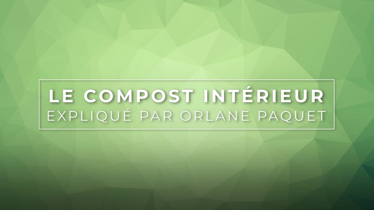 Le compost intérieur expliqué par Orlane Paquet