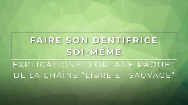 Faire son dentifrice soi-même : explication d’Orlane Paquet