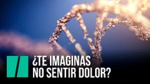 ¿Te imaginas no sentir dolor?