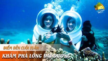 [ĐIỂM ĐẾN CUỐI TUẦN] -  ĐỘC ĐÁO ĐI BỘ KHÁM PHÁ LÒNG ĐẠI DƯƠNG| NHA TRANG TRAVEL