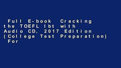 Full E-book  Cracking the TOEFL Ibt with Audio CD, 2017 Edition (College Test Preparation)  For