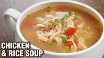 Chicken & Rice Soup - Healthy Homemade Chicken & Rice Soup - How To Make Chicken Rice Soup - Varun