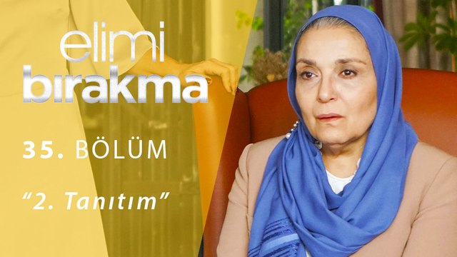 Elimi Bırakma 35.Bölüm 2.Tanıtım
