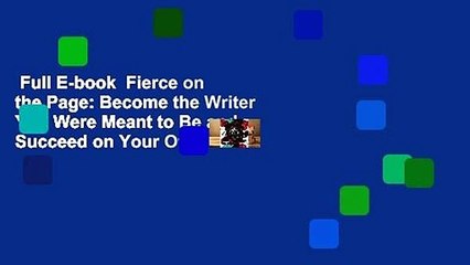 Full E-book  Fierce on the Page: Become the Writer You Were Meant to Be and Succeed on Your Own