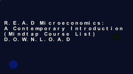 R.E.A.D Microeconomics: A Contemporary Introduction (Mindtap Course List) D.O.W.N.L.O.A.D