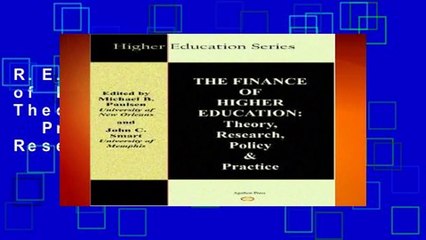 R.E.A.D The Finance of Higher Education: Theory, Research, Policy   Practice: Theory, Research,