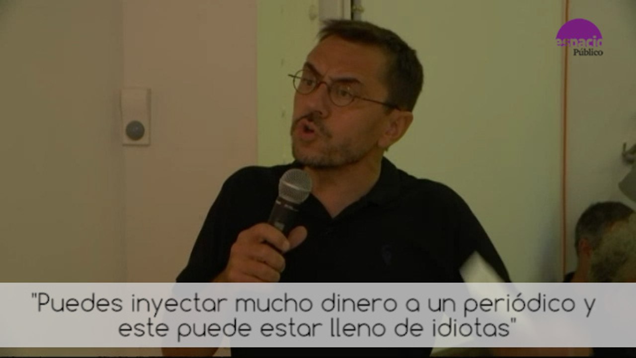 Juan Carlos Monedero - "Puedes inyectar mucho dinero a un periódico y este puede estar lleno de idiotas"