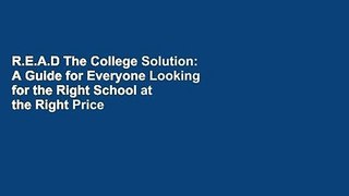 R.E.A.D The College Solution: A Guide for Everyone Looking for the Right School at the Right Price