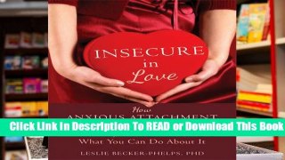 Insecure in Love: How Anxious Attachment Can Make You Feel Jealous, Needy, and Worried and What