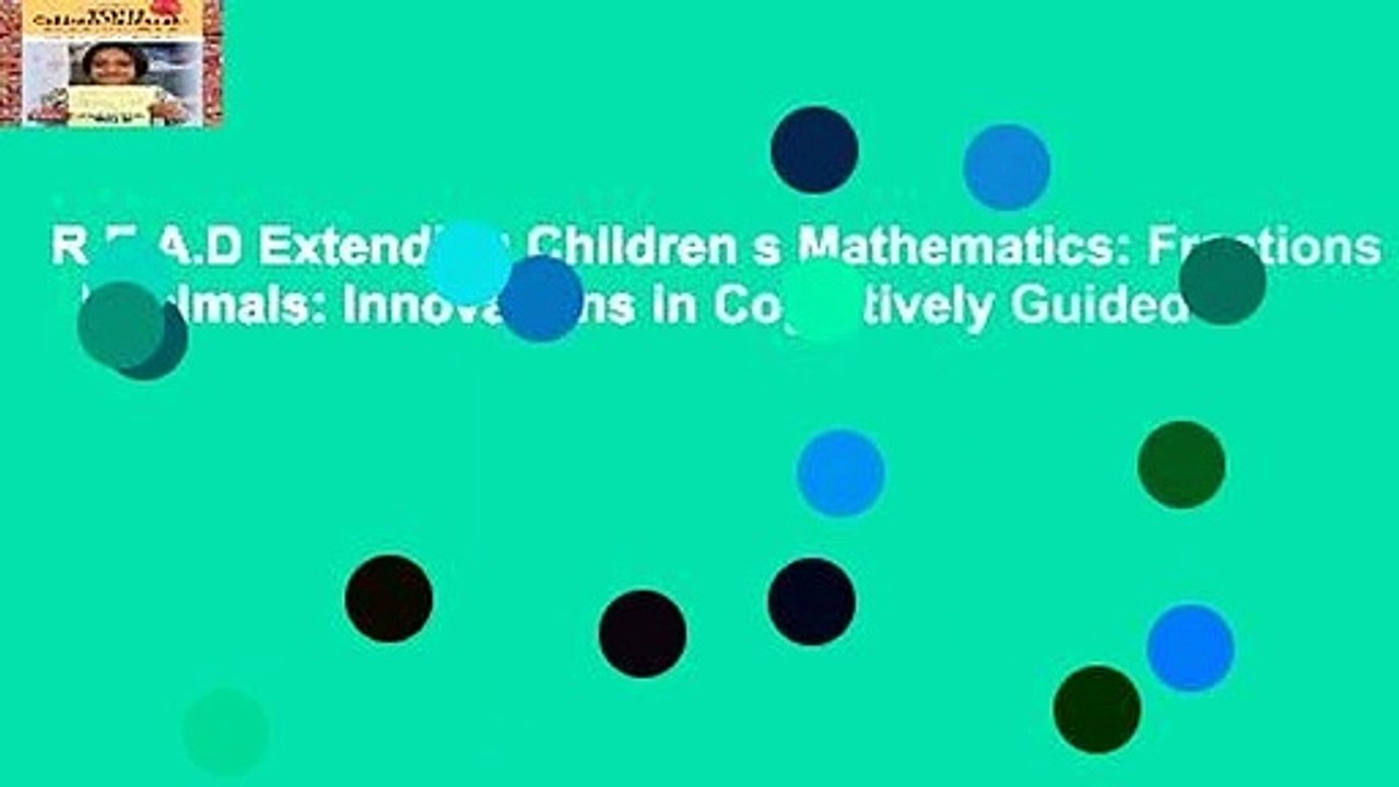 R.E.A.D Extending Children s Mathematics: Fractions   Decimals: Innovations in Cognitively Guided