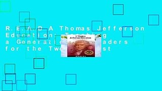 R.E.A.D A Thomas Jefferson Education: Teaching a Generation of Leaders for the Twenty-first