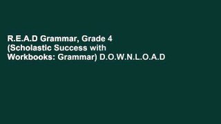 R.E.A.D Grammar, Grade 4 (Scholastic Success with Workbooks: Grammar) D.O.W.N.L.O.A.D