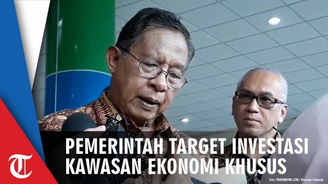 Pemerintah Targetkan Investasi Tiga Kawasan Ekonomi Khusus Capai Ratusan Triliun