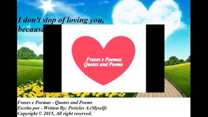 I don't stop loving you, because you are... [Quotes and Poems]