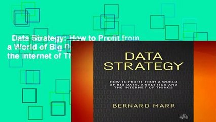 Data Strategy: How to Profit from a World of Big Data, Analytics and the Internet of Things