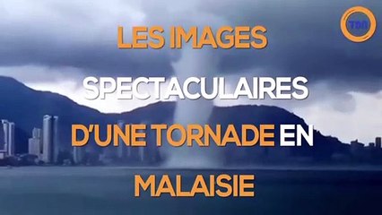 Découvrez les images spectaculaires de cette tornade en Malaisie !