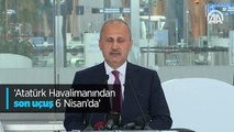 'Atatürk Havalimanından son uçuş 6 Nisan'da'