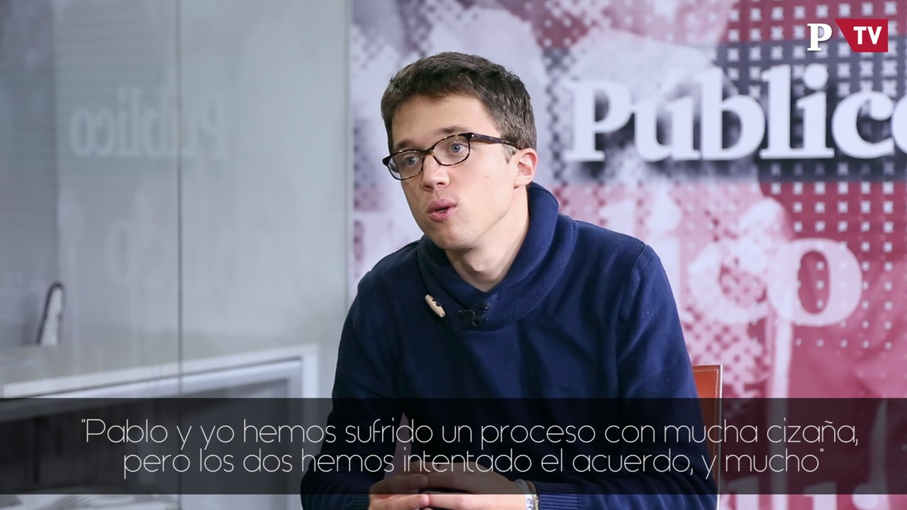 Íñigo Errejón -  " Pablo y yo hemos sufrido un proceso con mucha cizaña, pero los dos hemos intentado el acuerdo, y mucho"