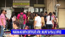 Pagkuha ng birth certificate atbp., inilipat sa PSA QC office