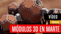 Módulos 3D para vivir en Marte