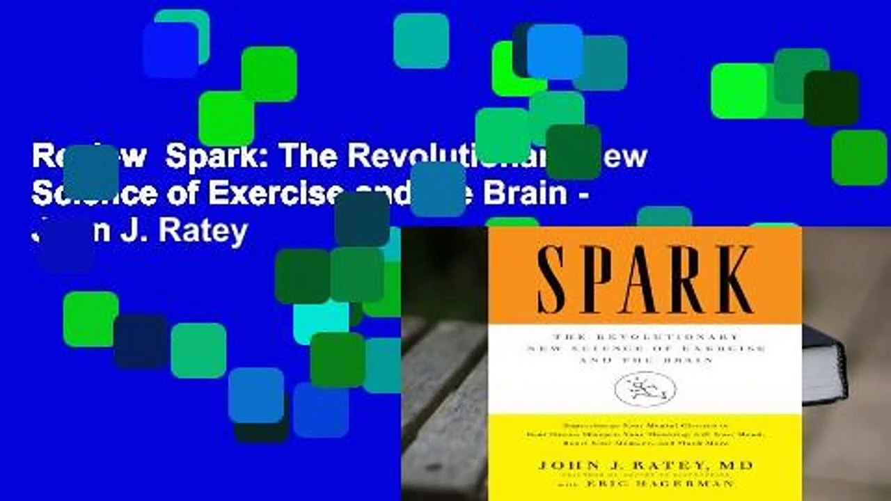 Review  Spark: The Revolutionary New Science of Exercise and the Brain - John J. Ratey