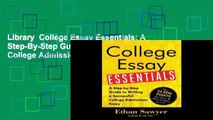 Library  College Essay Essentials: A Step-By-Step Guide to Writing a Successful College Admissions